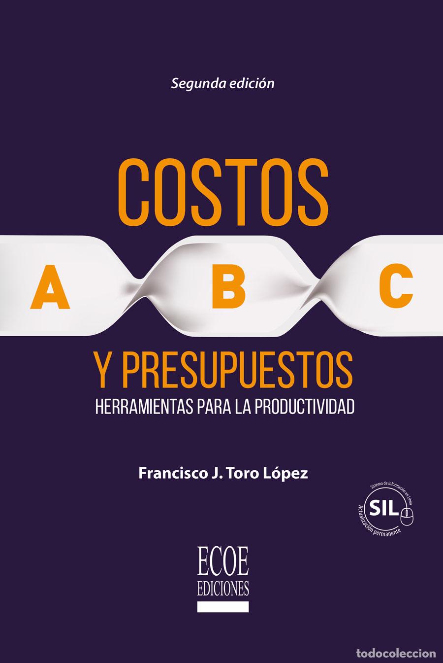 Libros: Costos ABC y presupuestos - Herramientas para la productividad - Francisco J. Toro L&oacute;pez