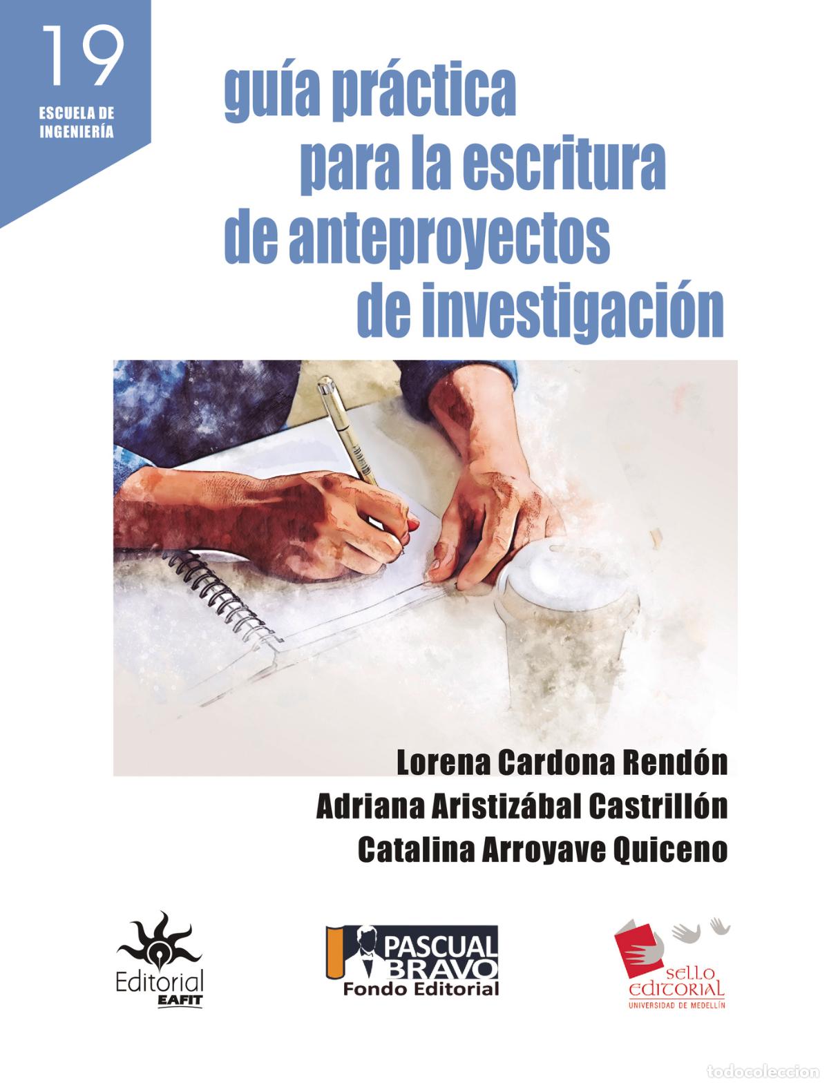 Libros: Gu&iacute;a pr&aacute;ctica para la escritura de anteproyectos de investigaci&oacute;n - Escuela de ingenier&iacute;a 19 - Loren