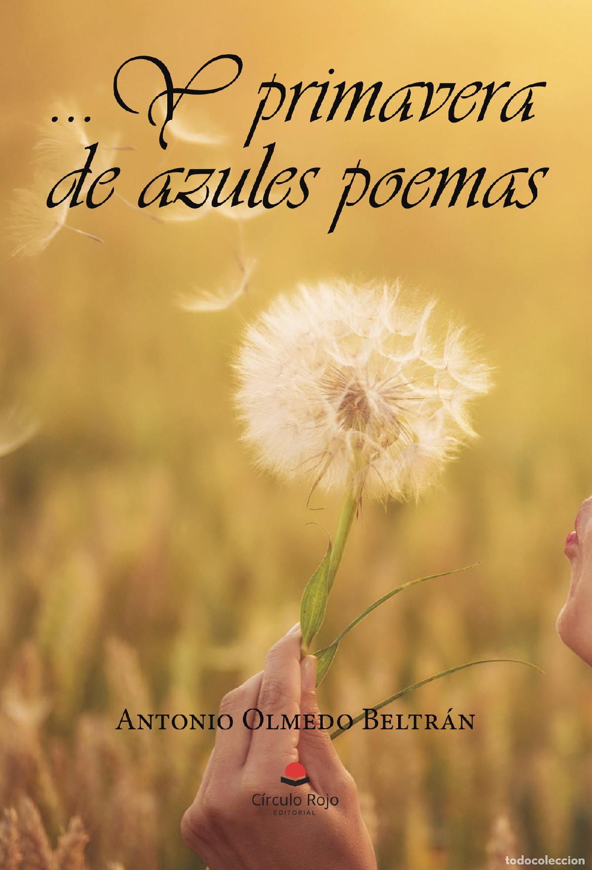 B&uuml;cher: ?Y primavera de azules poemas - Antonio Olmedo Beltr&aacute;n