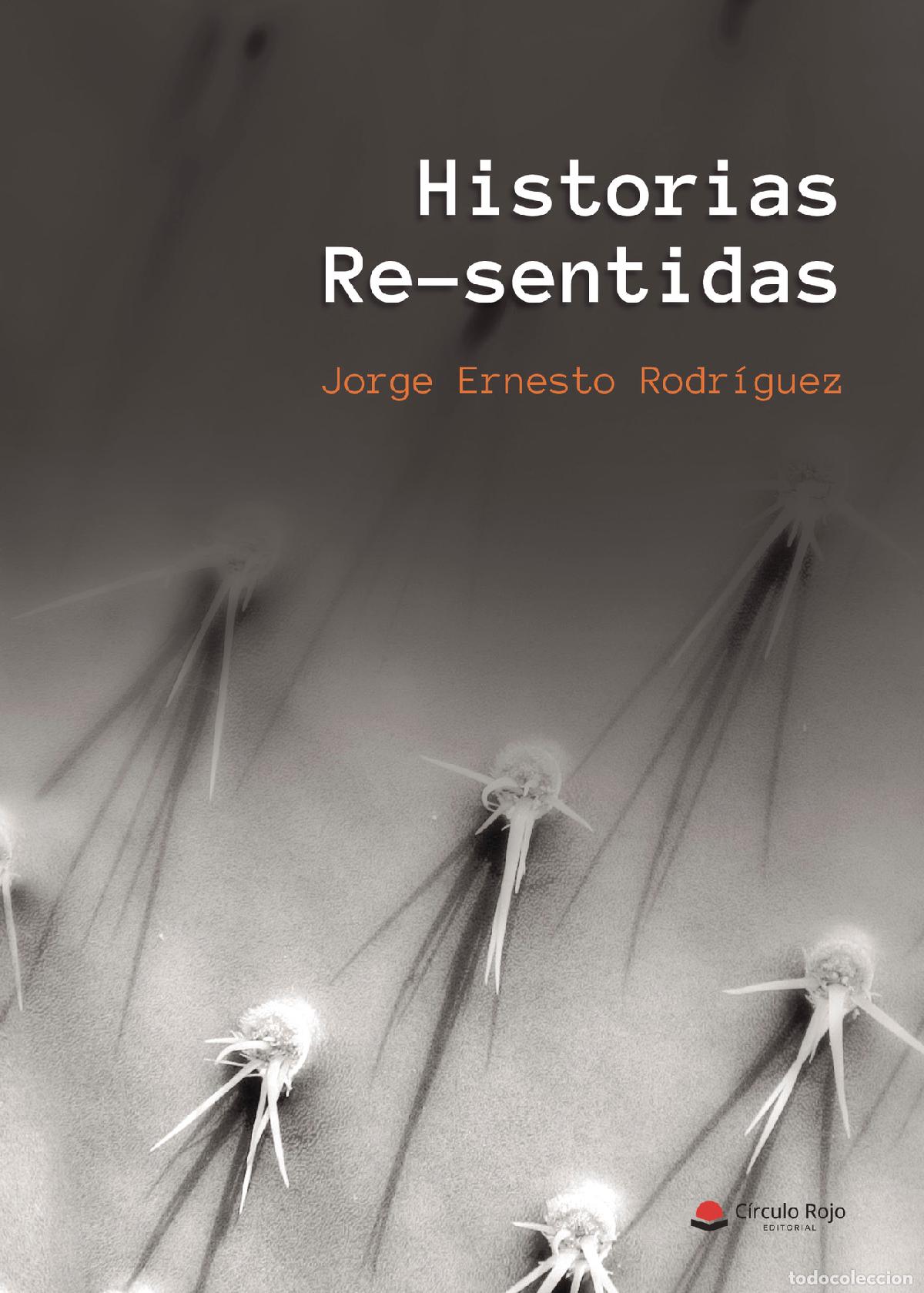 B&uuml;cher: Historias Re-sentidas - Jorge Ernesto Rodr&iacute;guez