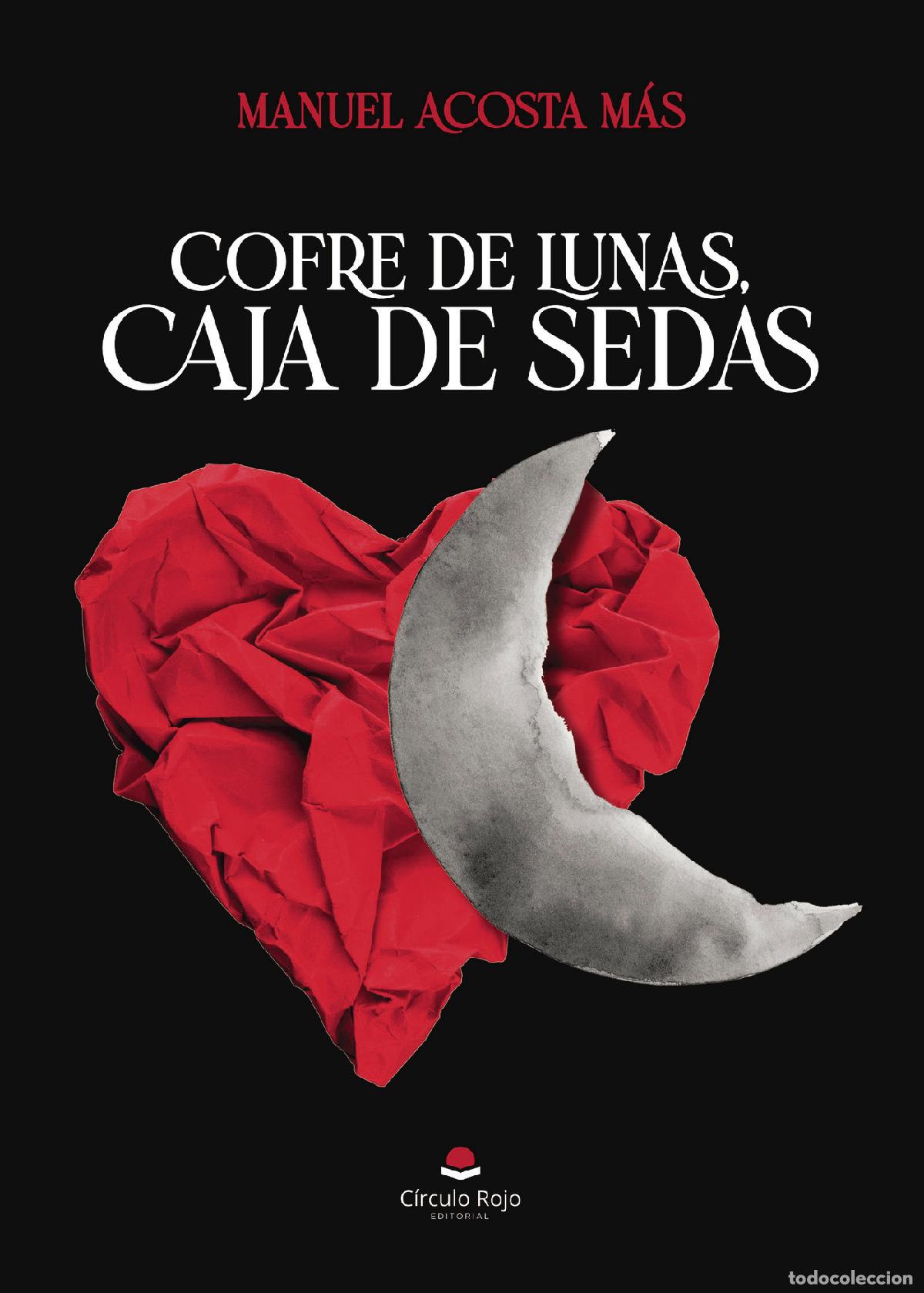 Libri: Cofre de lunas, caja de sedas - Manuel Acosta M&aacute;s