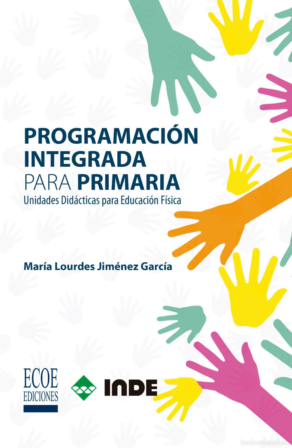 Libri: Programaci&oacute;n integrada para primaria - Unidades did&aacute;cticas para Educaci&oacute;n F&iacute;sica - Mar&iacute;a Lourdes Ji