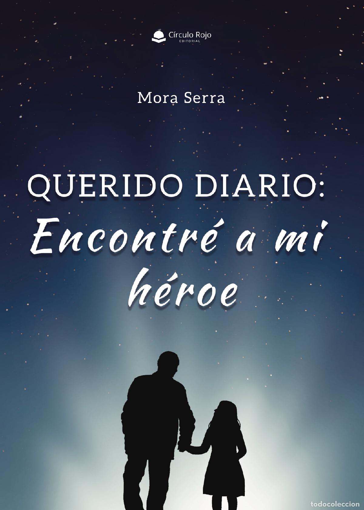 Libros: Querido diario: encontr&eacute; a mi h&eacute;roe - Mora Serra - Foto 1