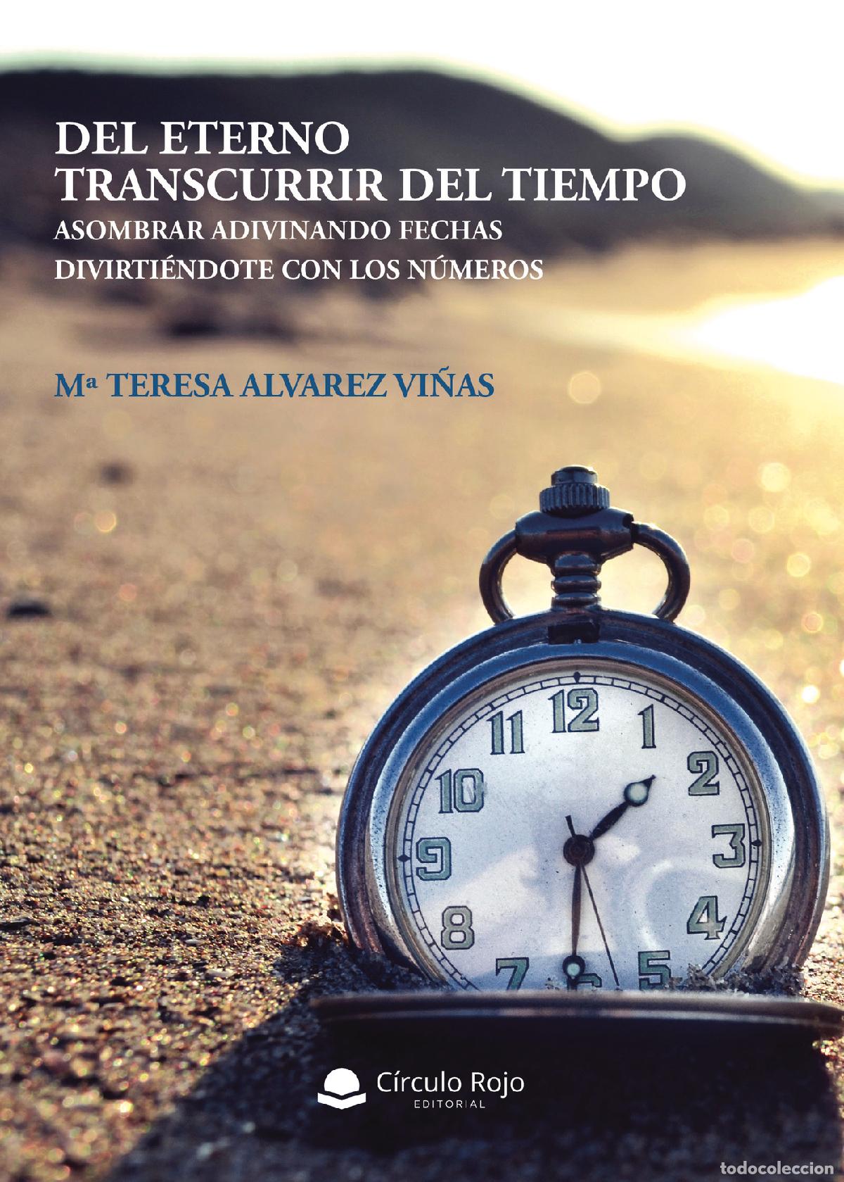 B&uuml;cher: Del eterno transcurrir del tiempo - Asombrar adivinando fechas divirti&eacute;ndote con los n&uacute;meros - M&ordf; Te