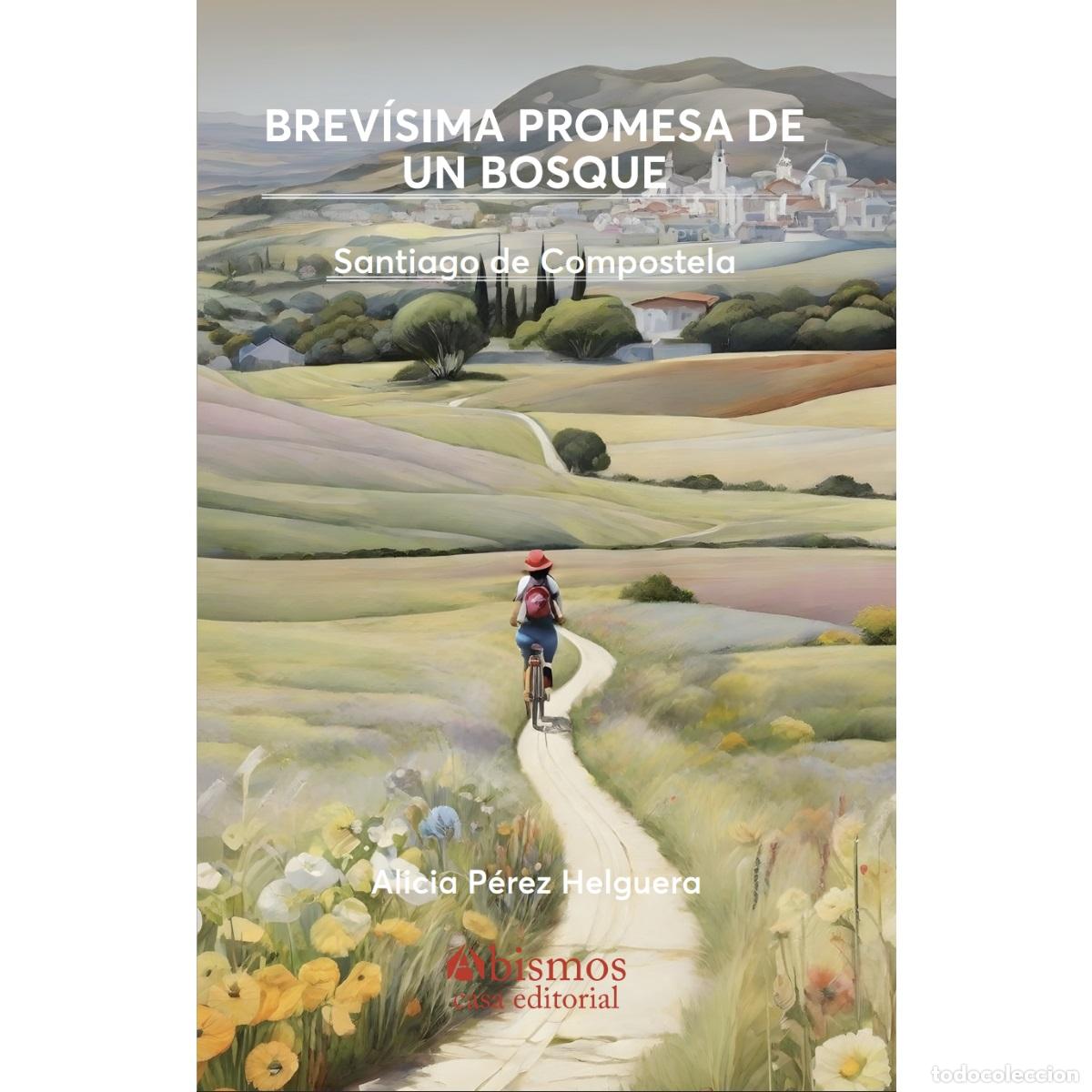 B&uuml;cher: Brev&iacute;sima promesa de un bosque - Santiago de Compostela - Alicia P&eacute;rez Helguera