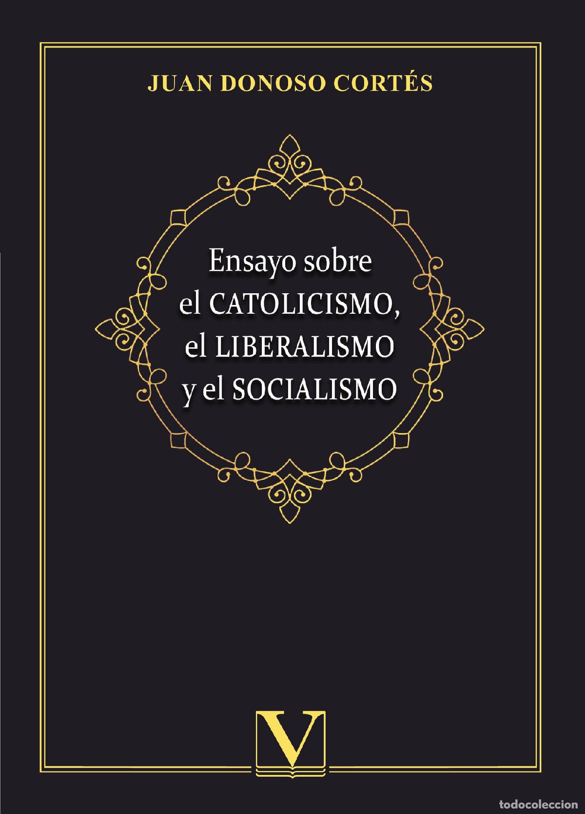 B&uuml;cher: Ensayo sobre el catolicismo, el liberalismo y el socialismo - Juan Donoso Cort&eacute;s