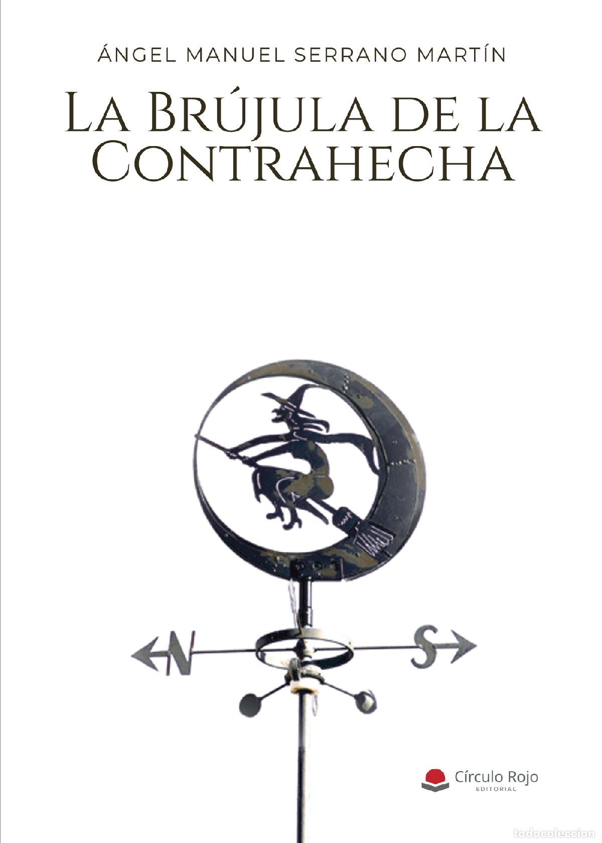 B&uuml;cher: La brujula de la contrahecha - &Aacute;ngel Manuel Serrano Mart&iacute;n
