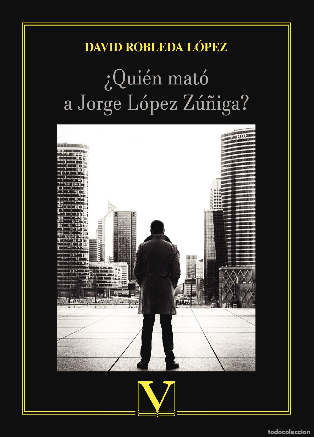 Livros: &iquest;Qui&eacute;n mat&oacute; a Jorge L&oacute;pez Z&uacute;&ntilde;iga? - David Robleda L&oacute;pez
