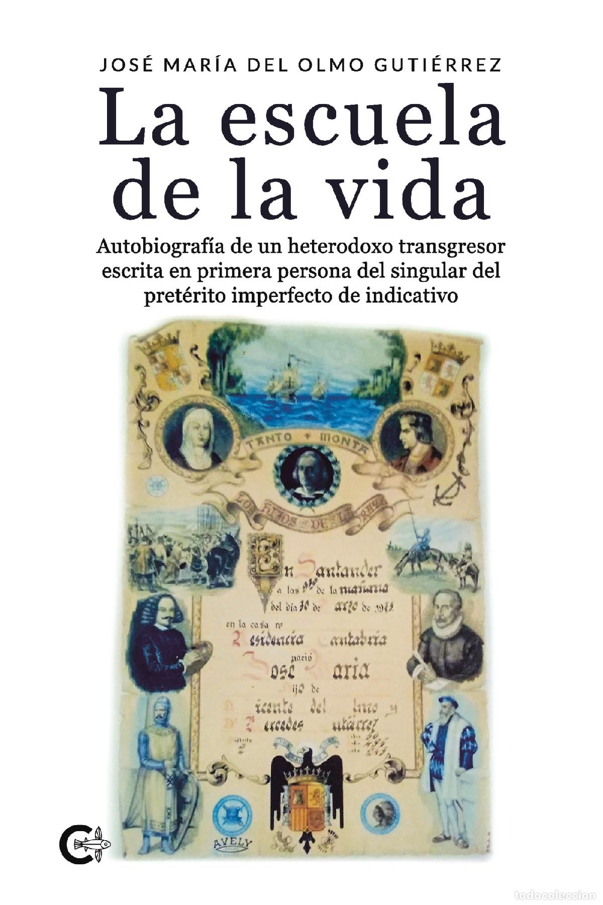 Libri: La escuela de la vida - Autobiograf&iacute;a de un heterodoxo transgresor escrita en primera persona del si