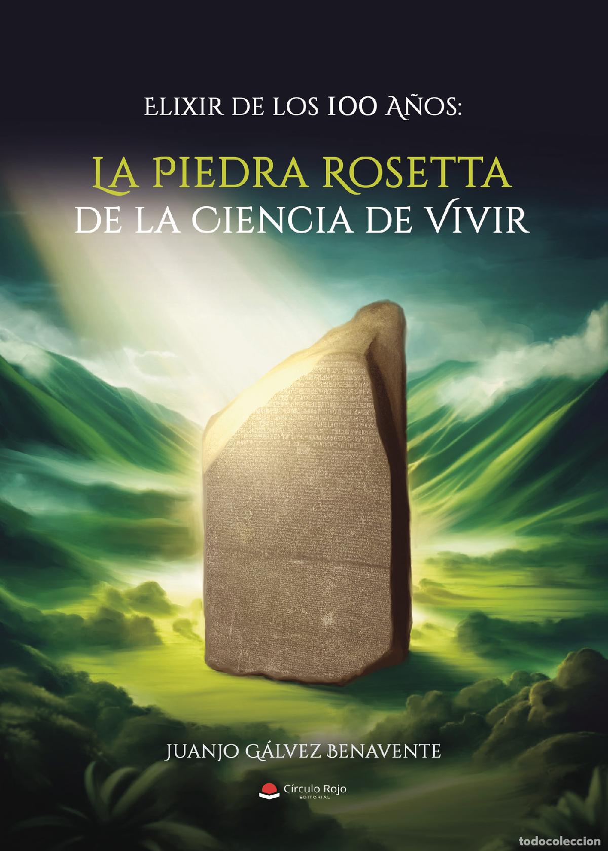 Libri: Elixir de los 100 A&ntilde;os: La Piedra Rosetta de la Ciencia de Vivir - Juanjo Galvez Benavente