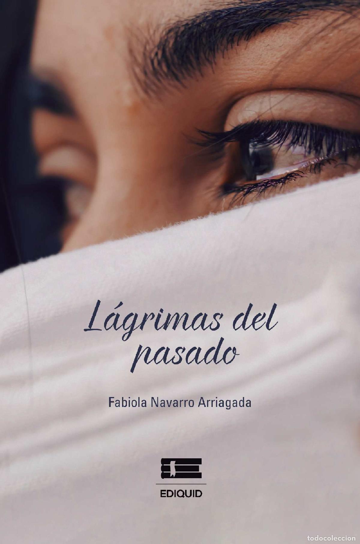 B&uuml;cher: L&aacute;grimas del pasado - Una historia real - Fabiola Navarro Arriagada
