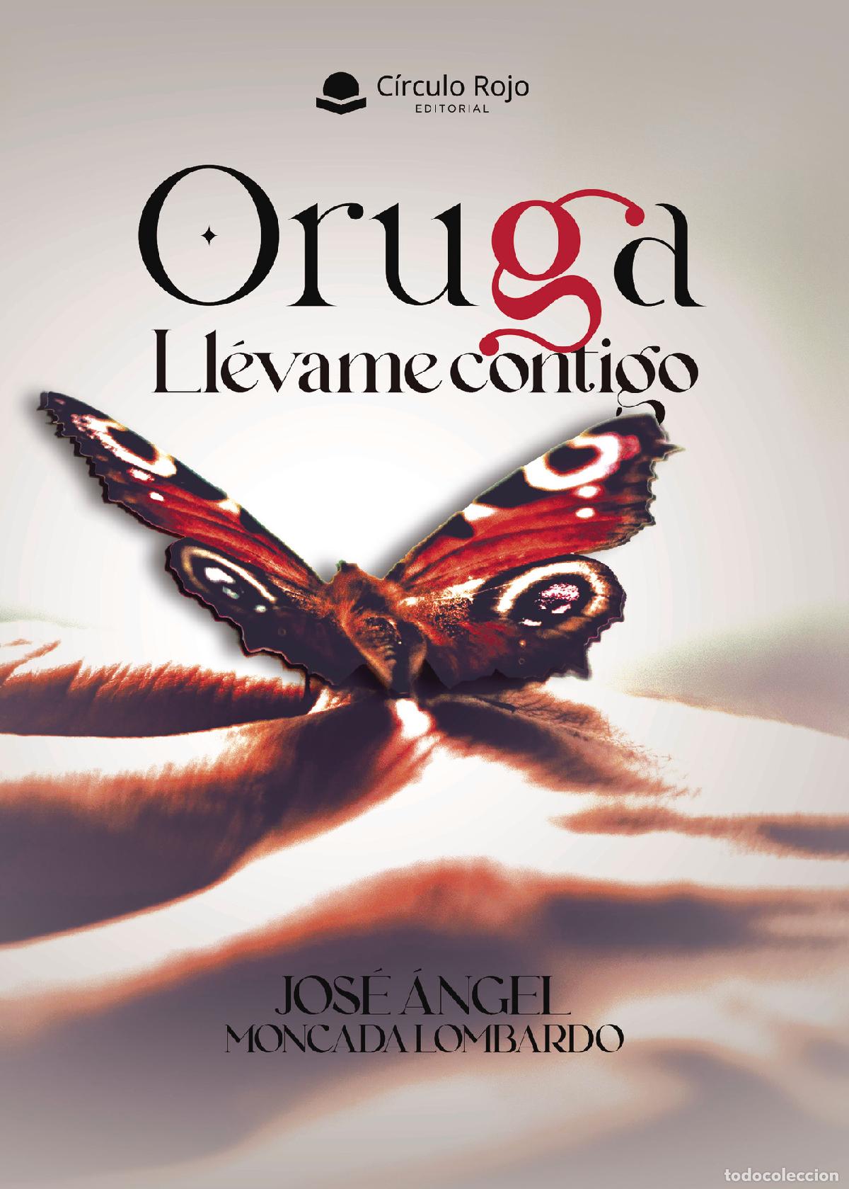 B&uuml;cher: Oruga. Ll&eacute;vame contigo - Jos&eacute; &Aacute;ngel Moncada Lombardo