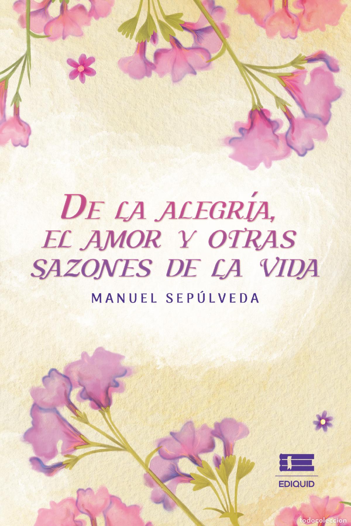 B&uuml;cher: De la alegr&iacute;a, el amor y otras sazones de la vida - Manuel Sep&uacute;lveda
