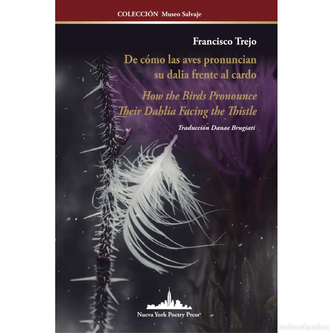 Libros: De c&oacute;mo las aves pronuncian su dalia frente al cardo / How the Birds Pronounce Their Dahlia Facing t