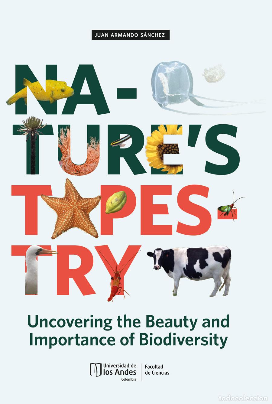 Libros: Nature?s Tapestry - Uncovering the Beauty and Importance of Biodiversity - Juan Armando S&aacute;nchez Mu