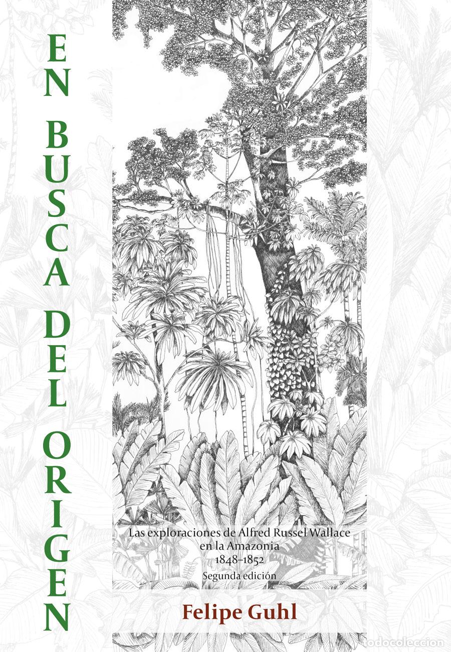 Livres: En busca del origen - las exploraciones de Alfred Russel Wallace en la Amazonia 1848?1852 - Felipe