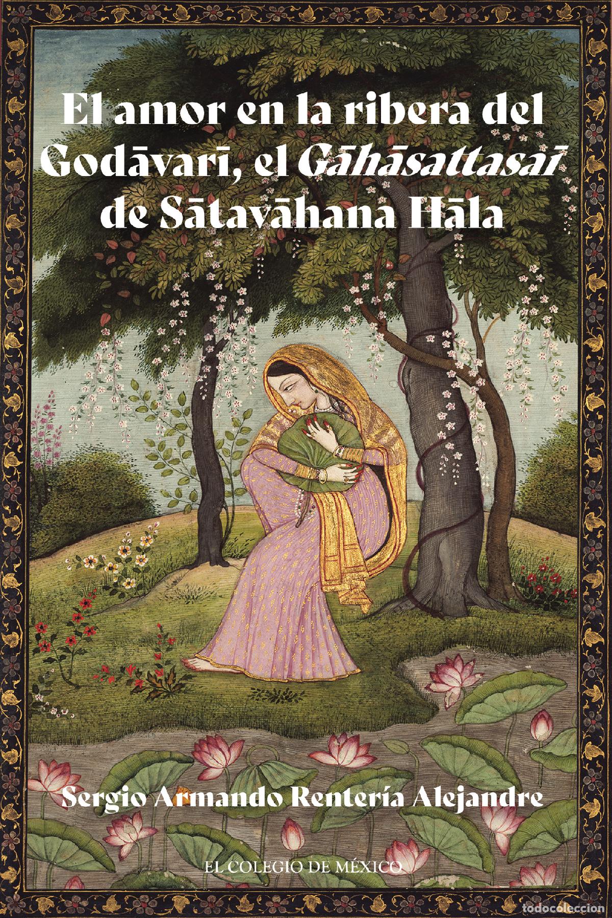 books: El amor en la ribera del God?var?, el G?h?sattasa? de S?tav?hana H?la - Sergio Armando Renter&iacute;a Alej