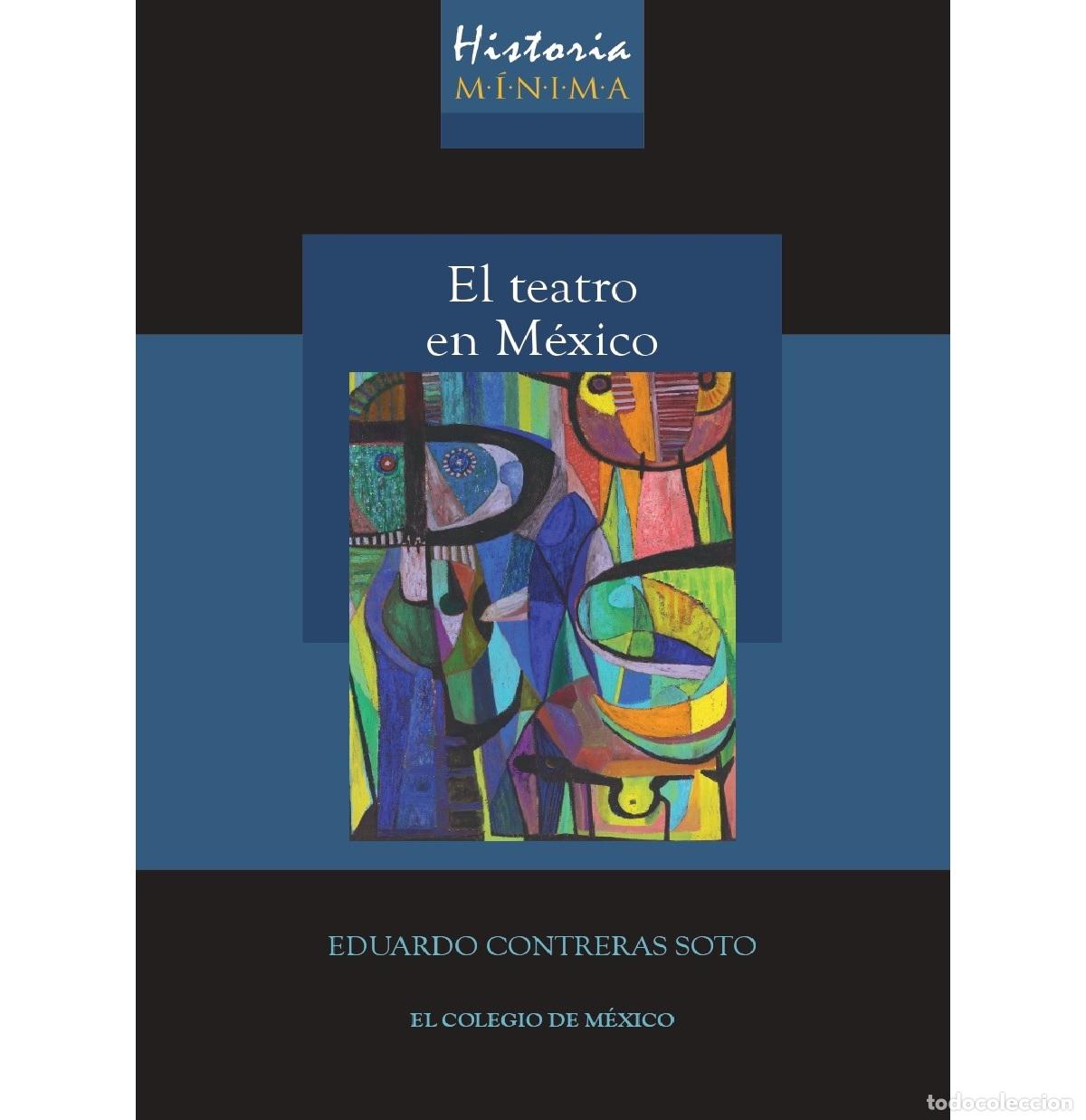 B&uuml;cher: Historia m&iacute;nima del teatro en M&eacute;xico - Eduardo Contreras Soto