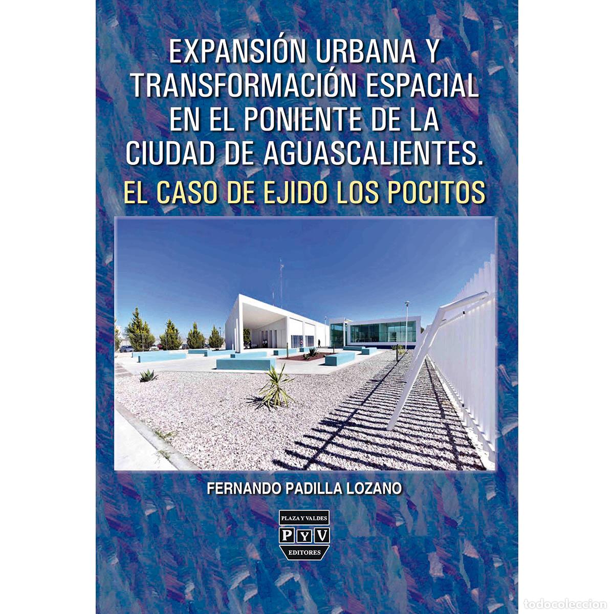 Libros: Expansi&oacute;n urbana y transformaci&oacute;n espacial en el poniente de la ciudad de Aguascalientes: el caso de