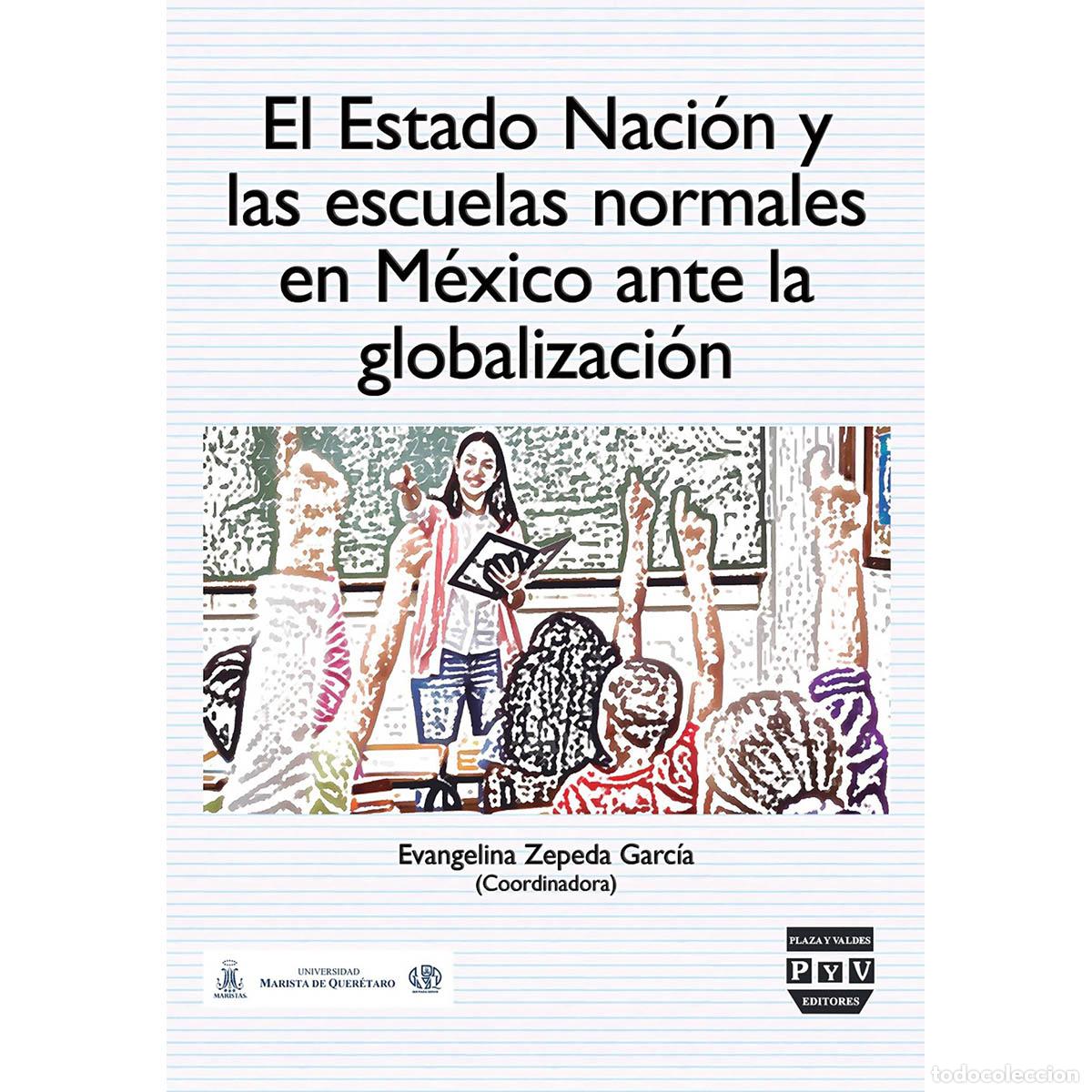 Libros: El Estado Naci&oacute;n y las escuelas normales en M&eacute;xico ante la globalizaci&oacute;n - Evangelina Zepeda Garcia
