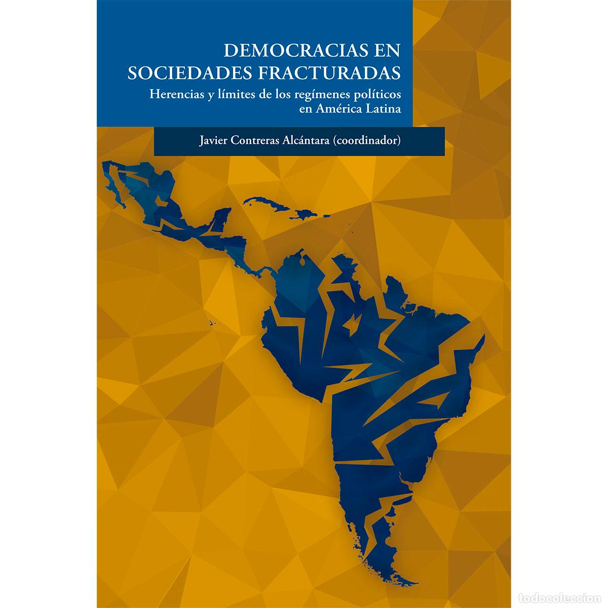 Libros: Democracias en sociedades fracturadas - Javier Contreras Alc&aacute;ntara