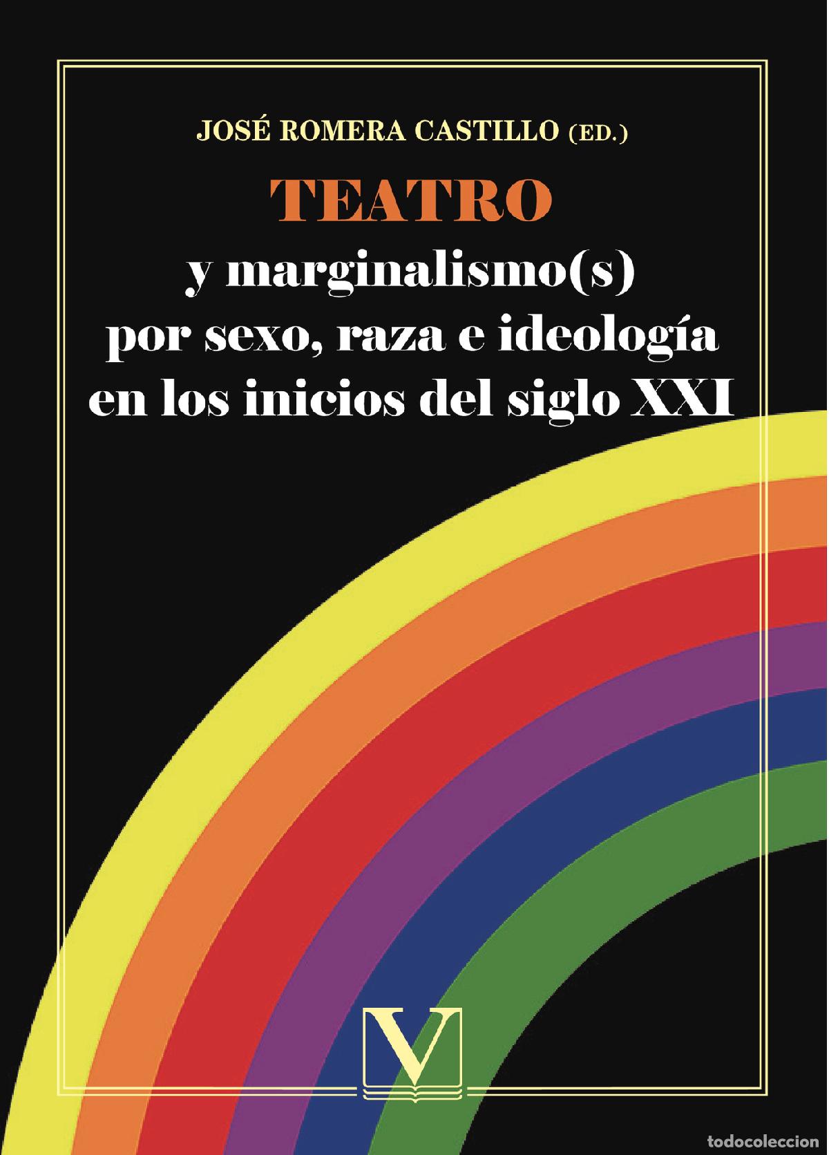 Livros: Teatro y marginalismo(s) por sexo, raza e ideolog&iacute;a en los inicios del siglo XXI - Jos&eacute; Romera Casti