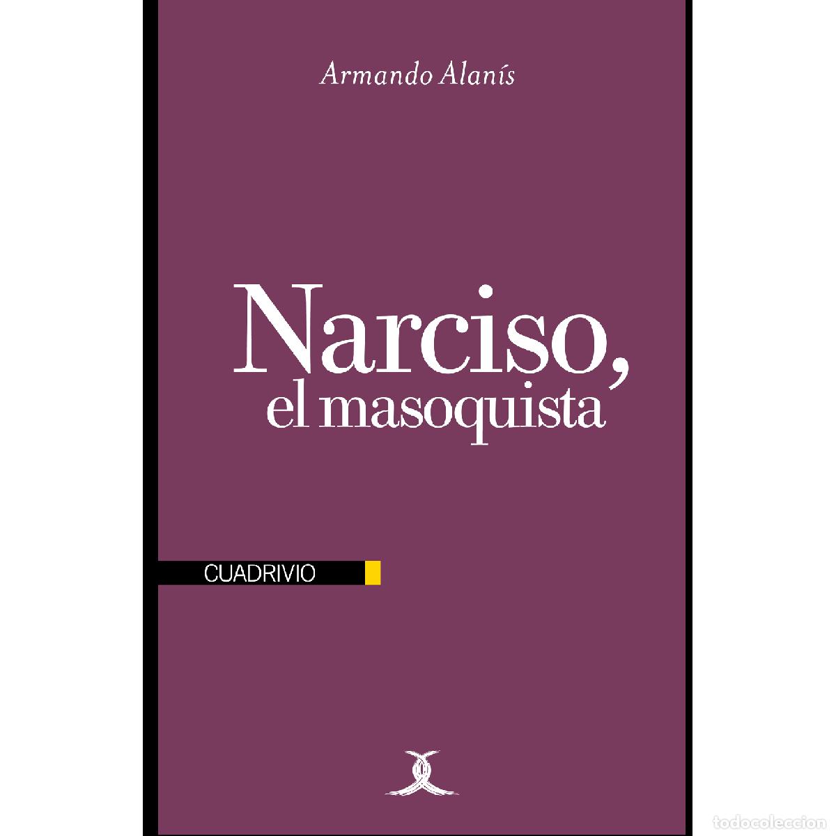 Libros: Narciso, el masoquista - Armando Alan&iacute;s - Foto 1