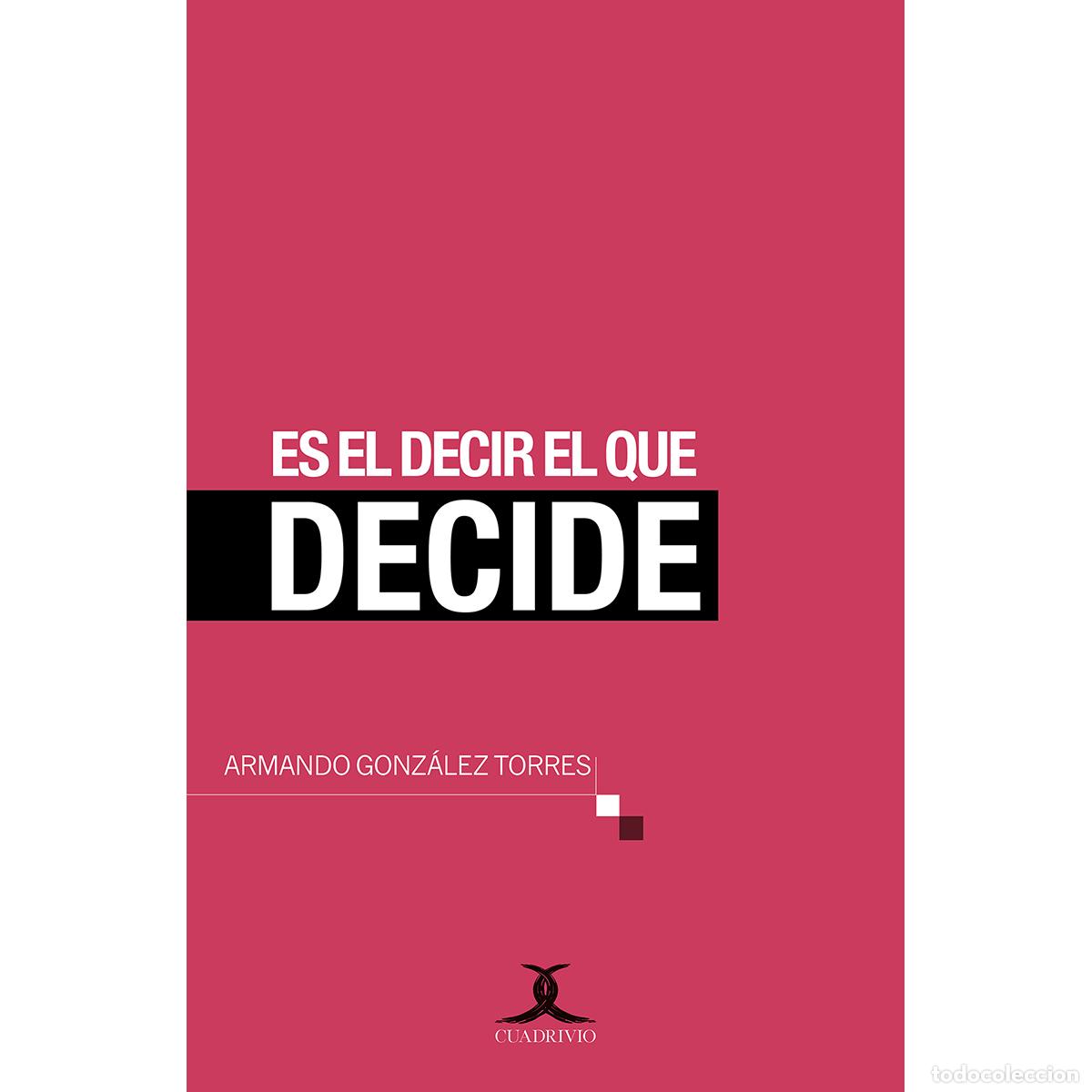 Libros: Es el decir el que decide - Armando Gonz&aacute;lez Torres - Foto 1