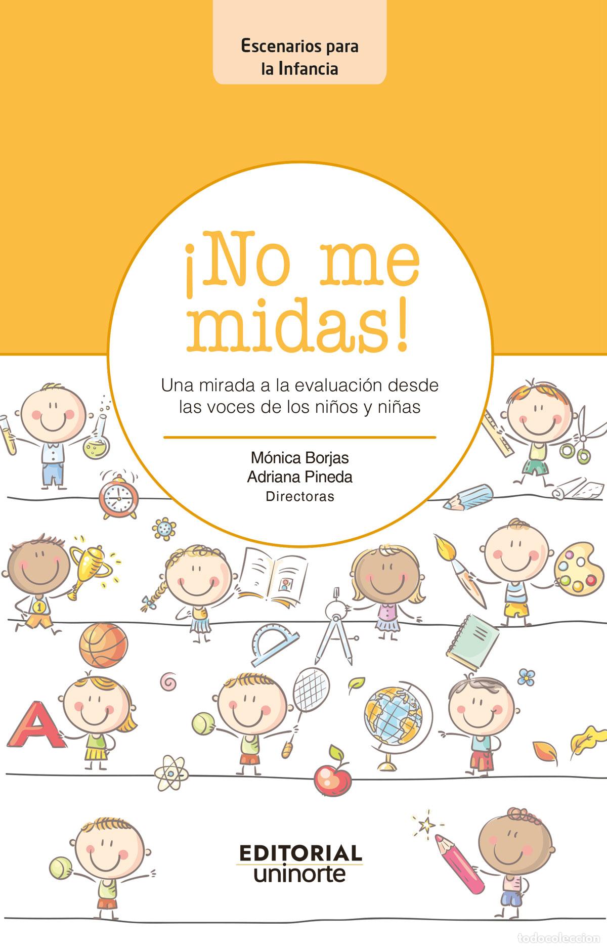 Livros: &iexcl;No me midas! - Una mirada a la evaluaci&oacute;n desde las voces de los ni&ntilde;os y ni&ntilde;as - M&oacute;nica Patricia