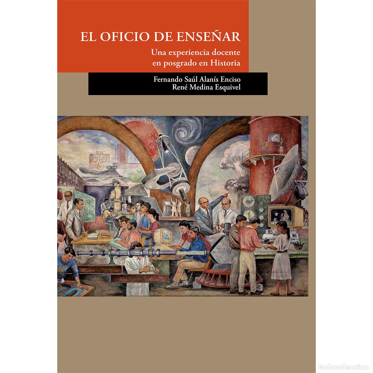 Livros: El oficio de ense&ntilde;ar - Una experiencia docente en posgrado en Historia - Ren&eacute; Medina Esquivel