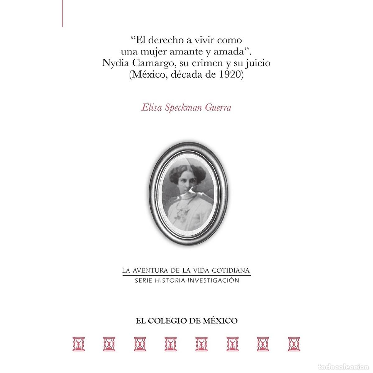 B&uuml;cher: El derecho a vivir como una mujer amante y amada - Nydia Camargo, su crimen y su juicio (M&eacute;xico, d&eacute;c