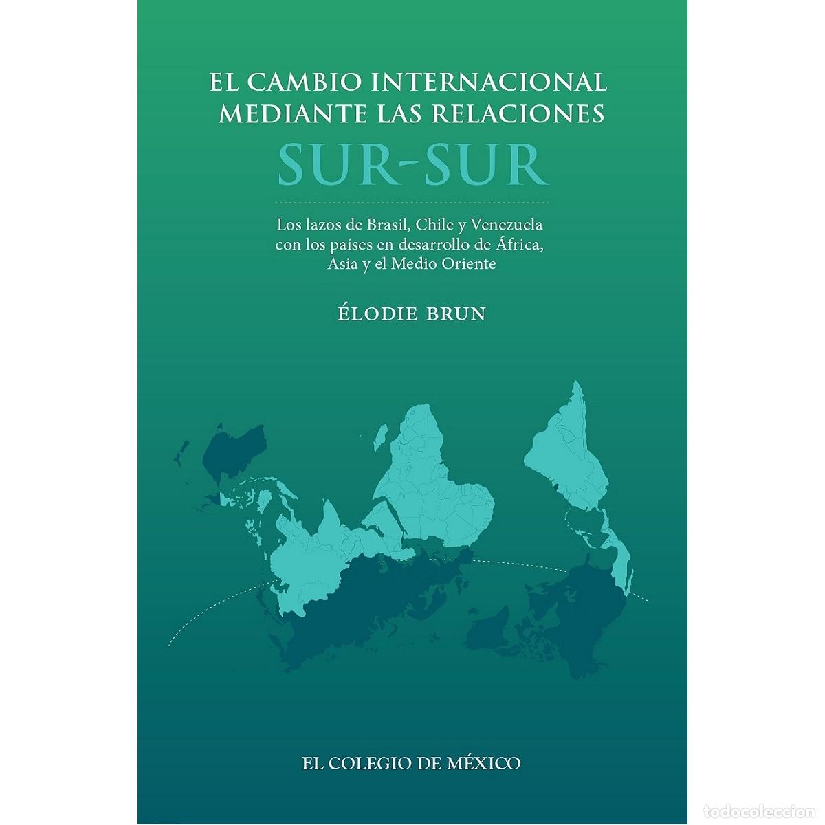 B&uuml;cher: El cambio internacional mediante las relaciones Sur - Sur - Los lazos de Brasil, Chile y Venezuela c