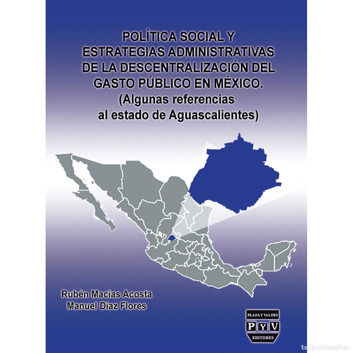 books: Pol&iacute;tica social y estrategias administrativas de la descentralizaci&oacute;n del gasto p&uacute;blico en M&eacute;xico -