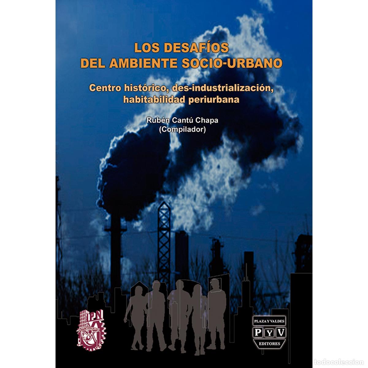 books: Los desaf&iacute;os del ambiente socio-urbano - Centro hist&oacute;rico, des-industrializaci&oacute;n, habitabilidad peri