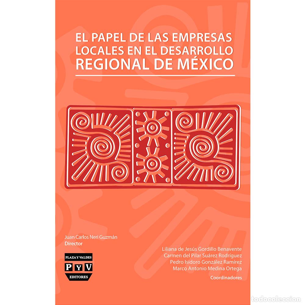 books: El papel de las empresas locales en el desarrollo regional de M&eacute;xico - Juan Carlos Neri Guzm&aacute;n