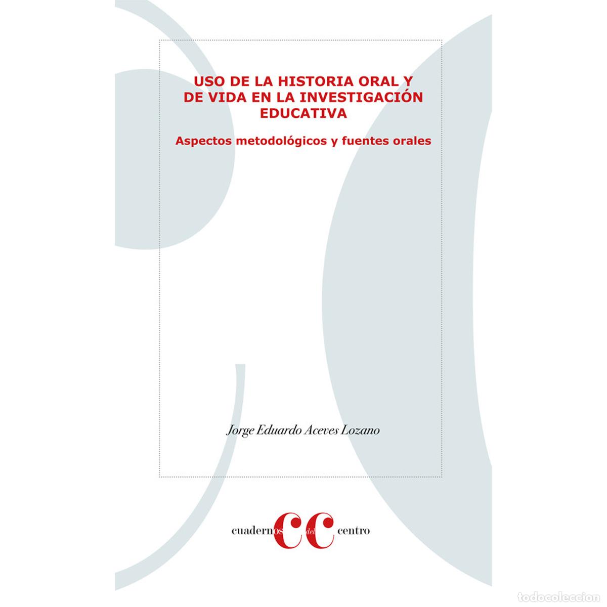 books: Uso de la historia oral y de vida en la investigaci&oacute;n educativa. Aspectos metodol&oacute;gicos y fuentes or