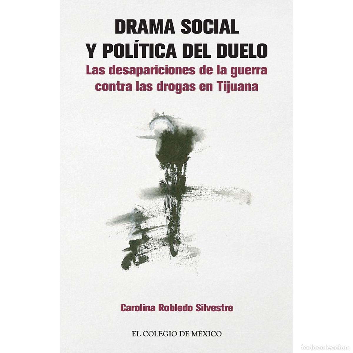 books: Drama social y pol&iacute;tica del duelo: - Las desapariciones de la guerra contra las drogas en Tijuana -