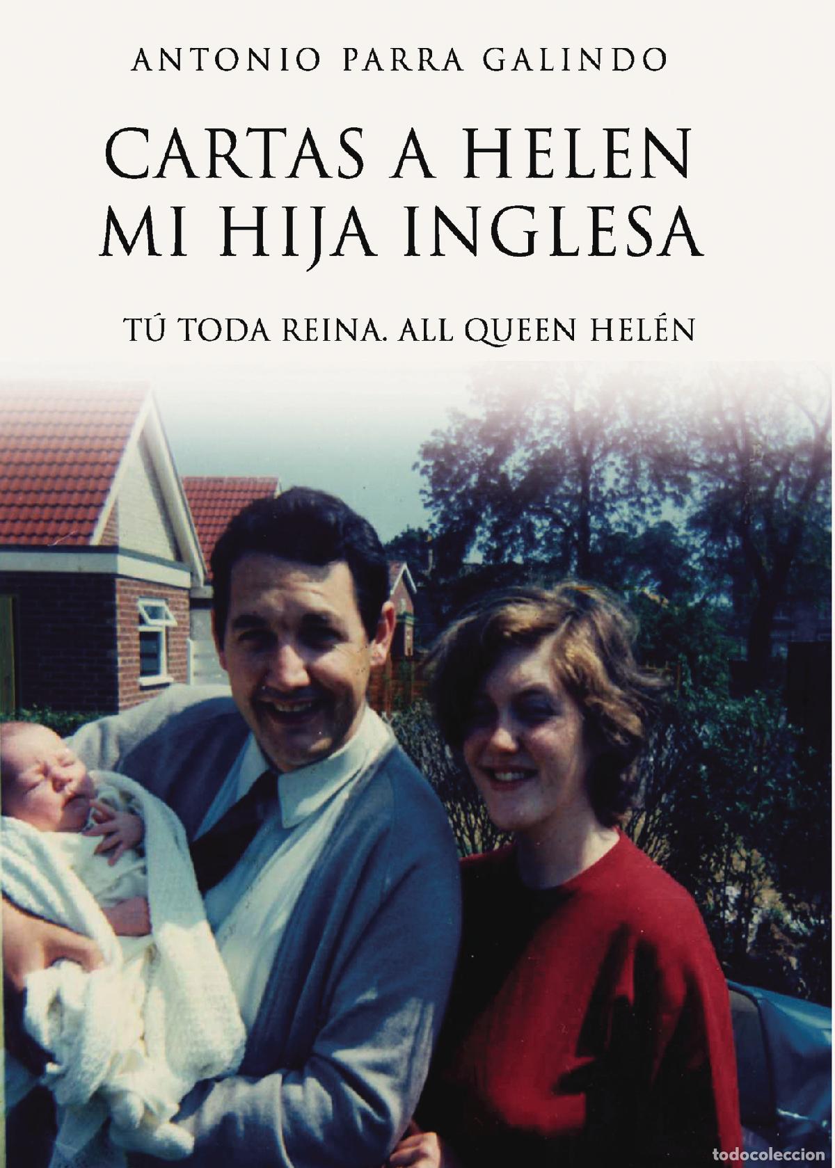 Libros: Cartas a Helen mi hija inglesa. - T&uacute; toda reina. All Queen Hel&eacute;n - Antonio Parra Galindo