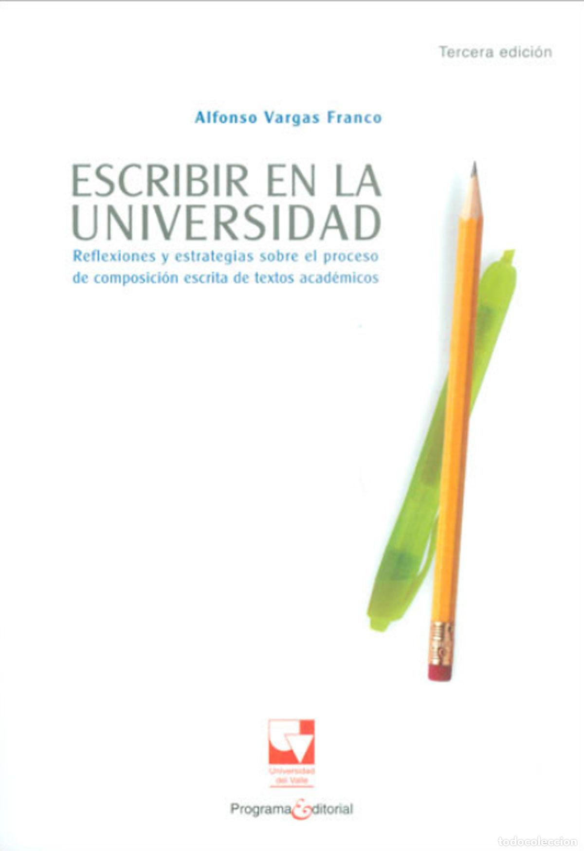Livres: Escribir en la universidad. Reflexiones y estrategias sobre el proceso de composici&oacute;n escrita de tex