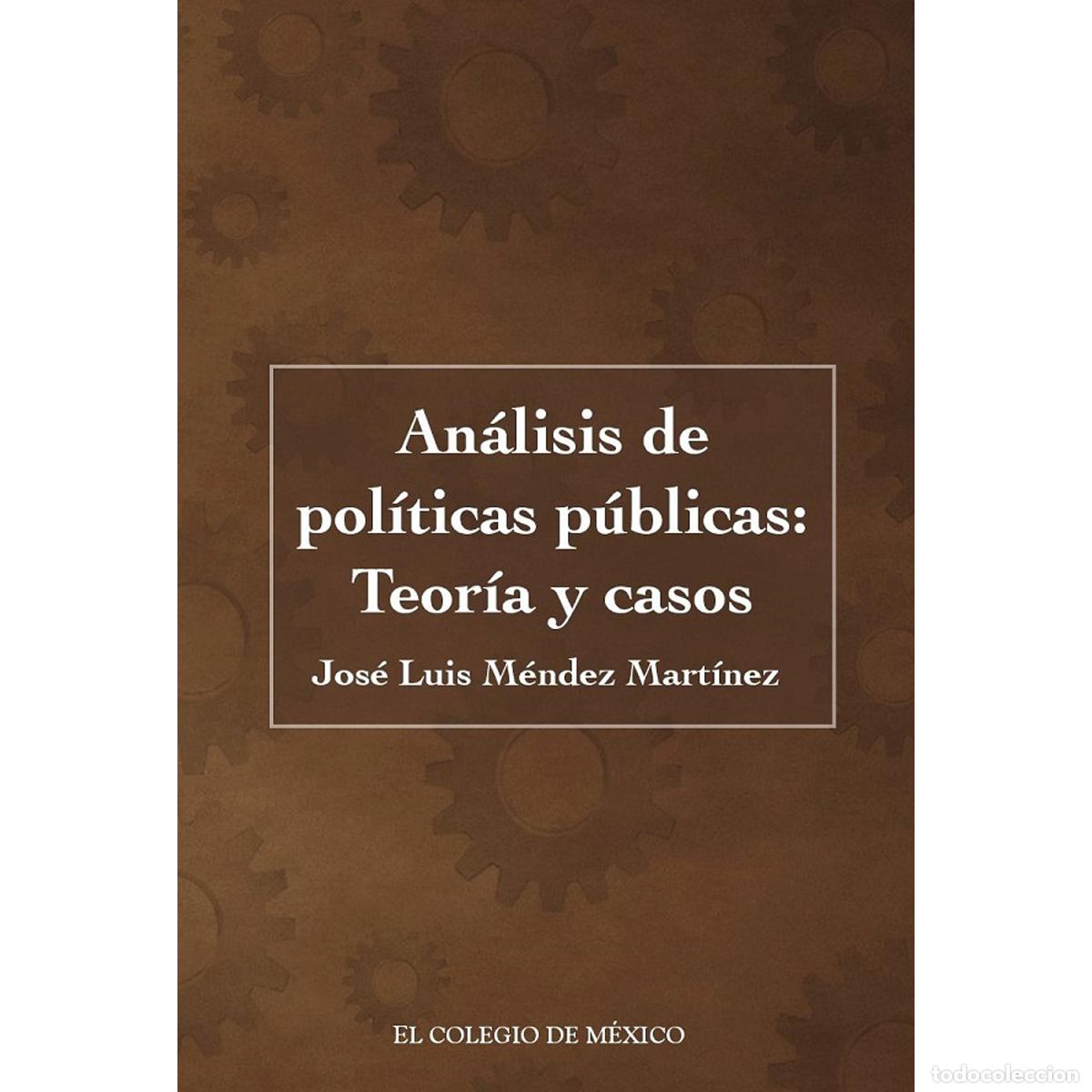 Libros: An&aacute;lisis de pol&iacute;ticas p&uacute;blicas: - Teor&iacute;a y casos - Jos&eacute; Luis M&eacute;ndez Mart&iacute;nez