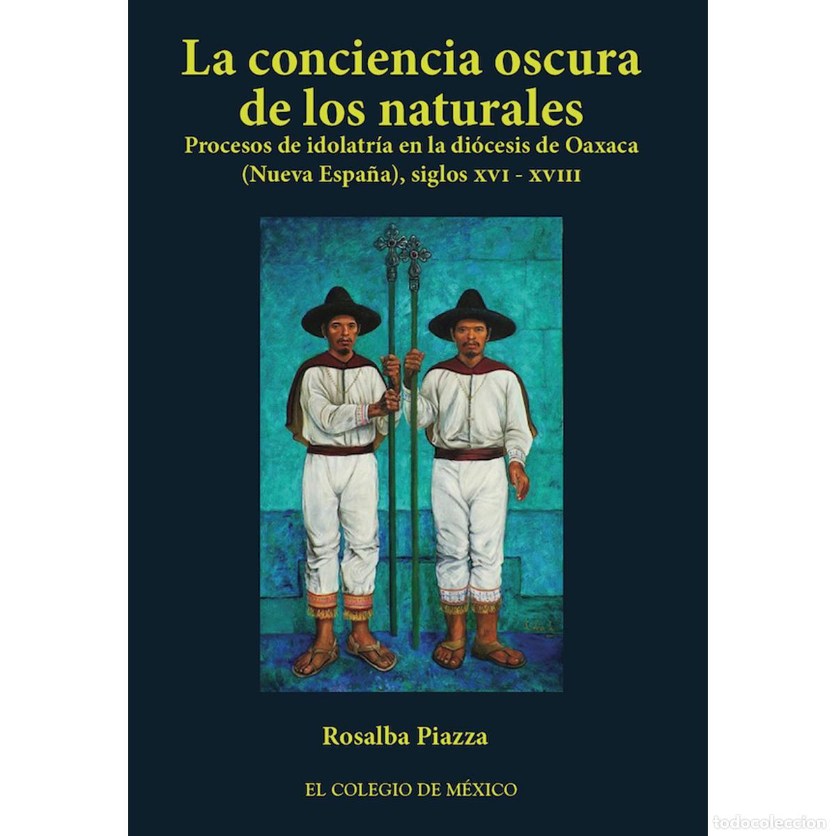 Libros: La conciencia oscura de los naturales. - Procesos de idolatr&iacute;a en la di&oacute;cesis de Oaxaca (Nueva Espa&ntilde;