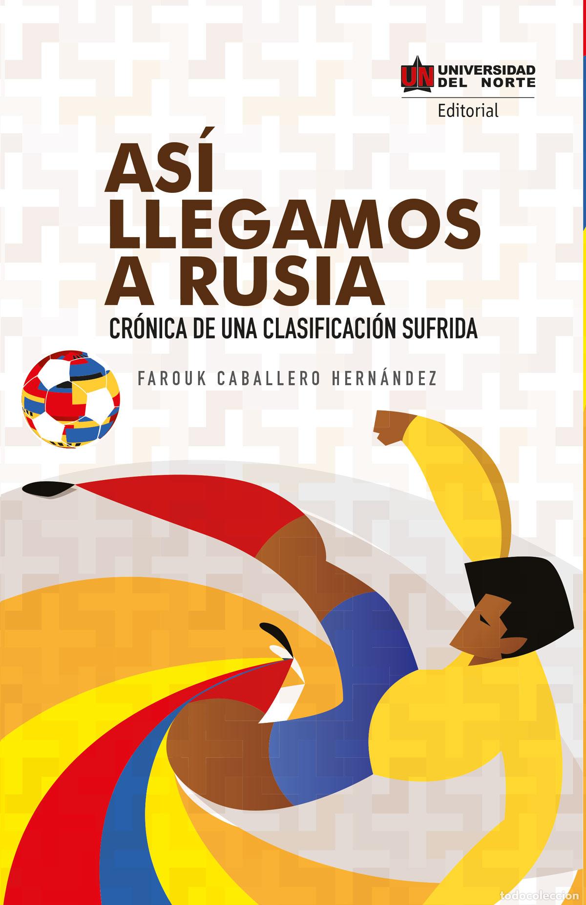 Libros: As&iacute; llegamos a Rusia - Cr&oacute;nica de una clasificaci&oacute;n sufrida - Farouk Caballero Hern&aacute;ndez