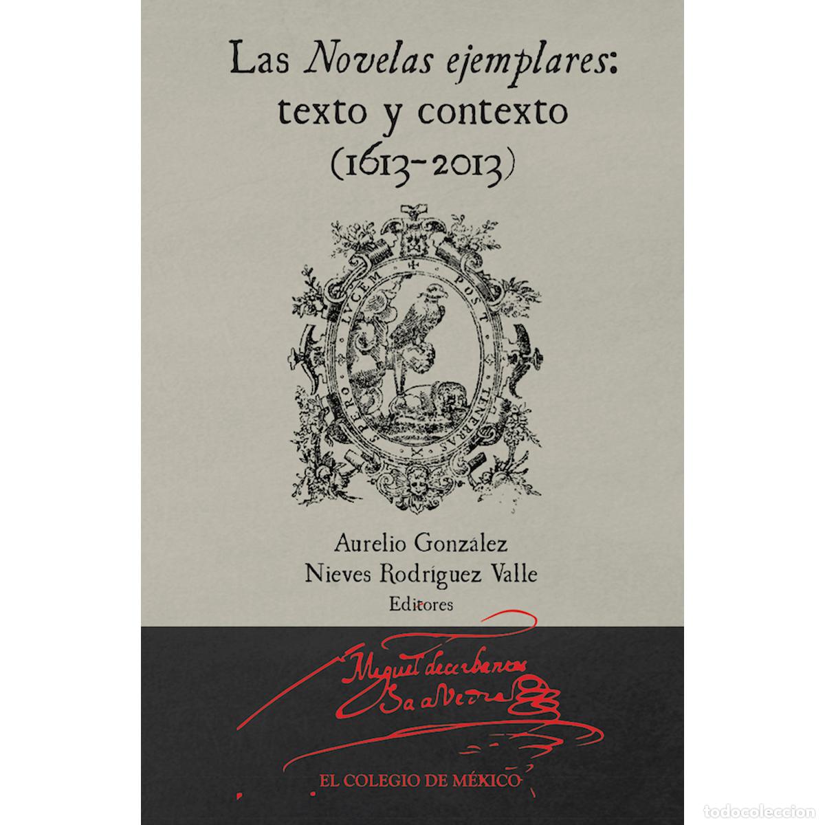 Libros: Las novelas ejemplares: - Texto y contexto (1613-2013) - Aurelio G&oacute;nzalez - Foto 1