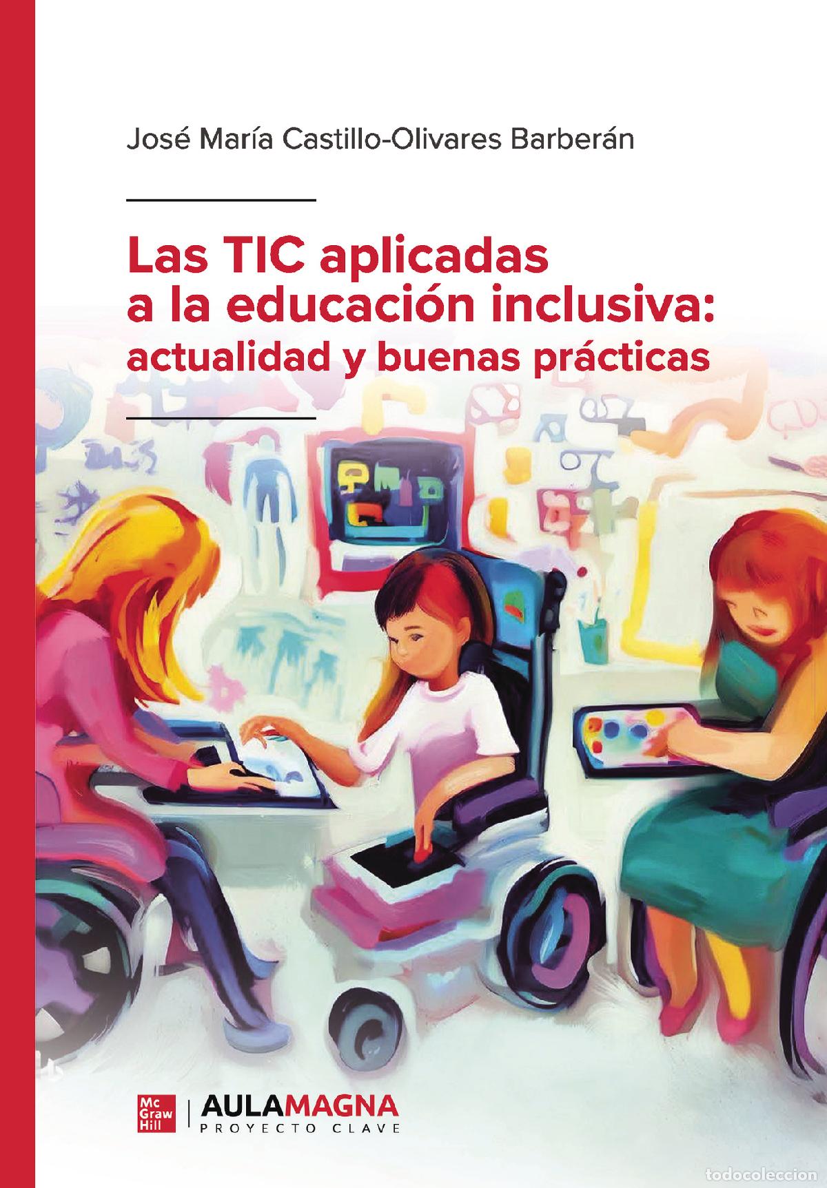 Libri: Las TIC aplicadas a la educaci&oacute;n inclusiva: actualidad y buenas pr&aacute;cticas - Jos&eacute; Mar&iacute;a Castillo-Oliv