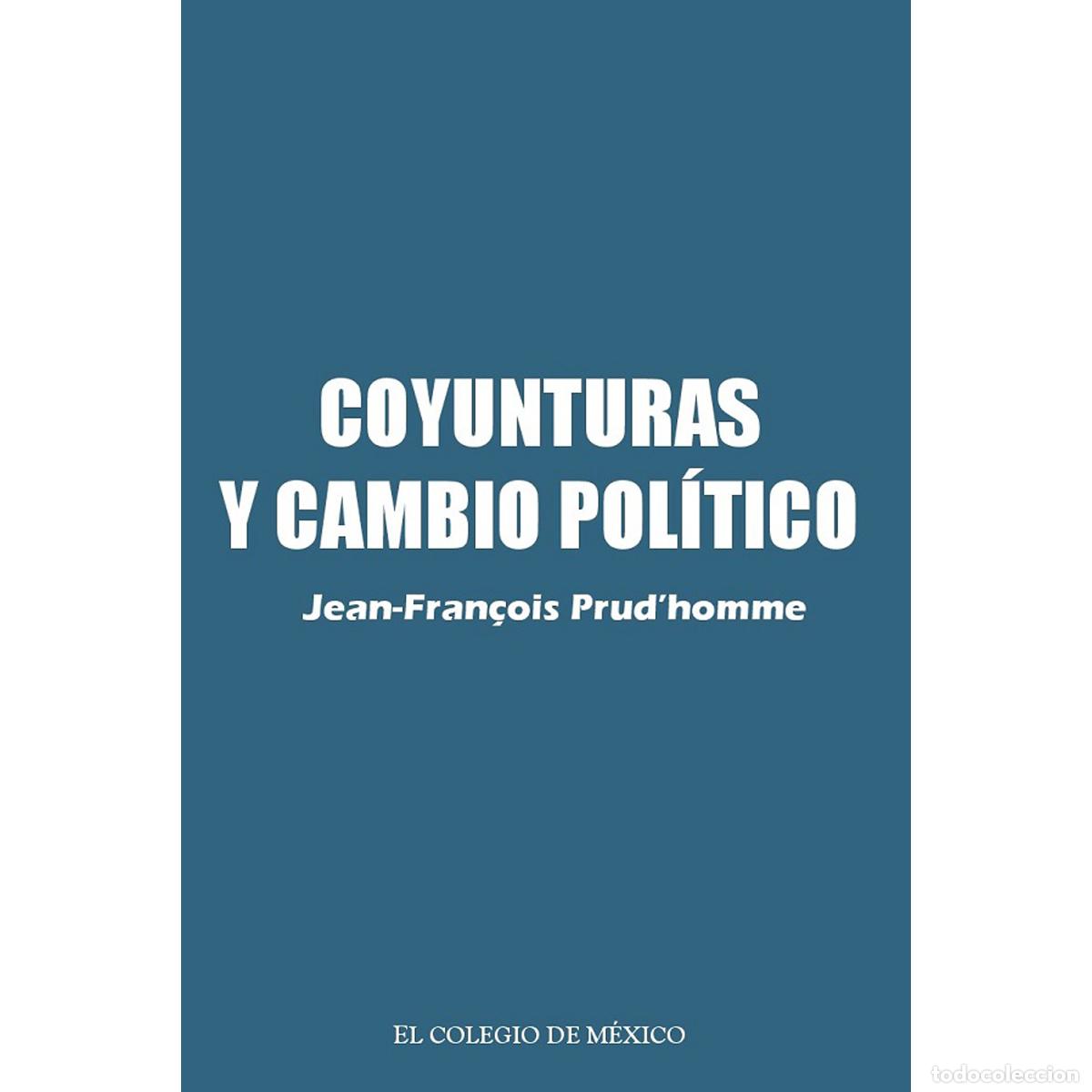 Libri: Coyunturas y cambio pol&iacute;tico. - Jean Fran&ccedil;ois PrudHomme