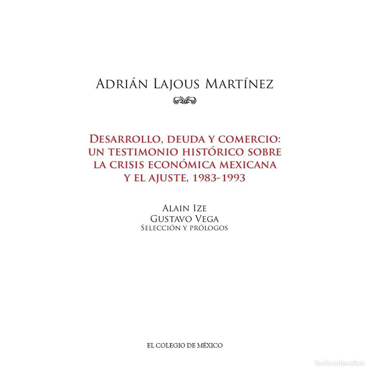 B&uuml;cher: Adri&aacute;n Lajous Mart&iacute;nez - Desarrollo, deuda y comercio: un testimonio hist&oacute;rico sobre la crisis econ&oacute;