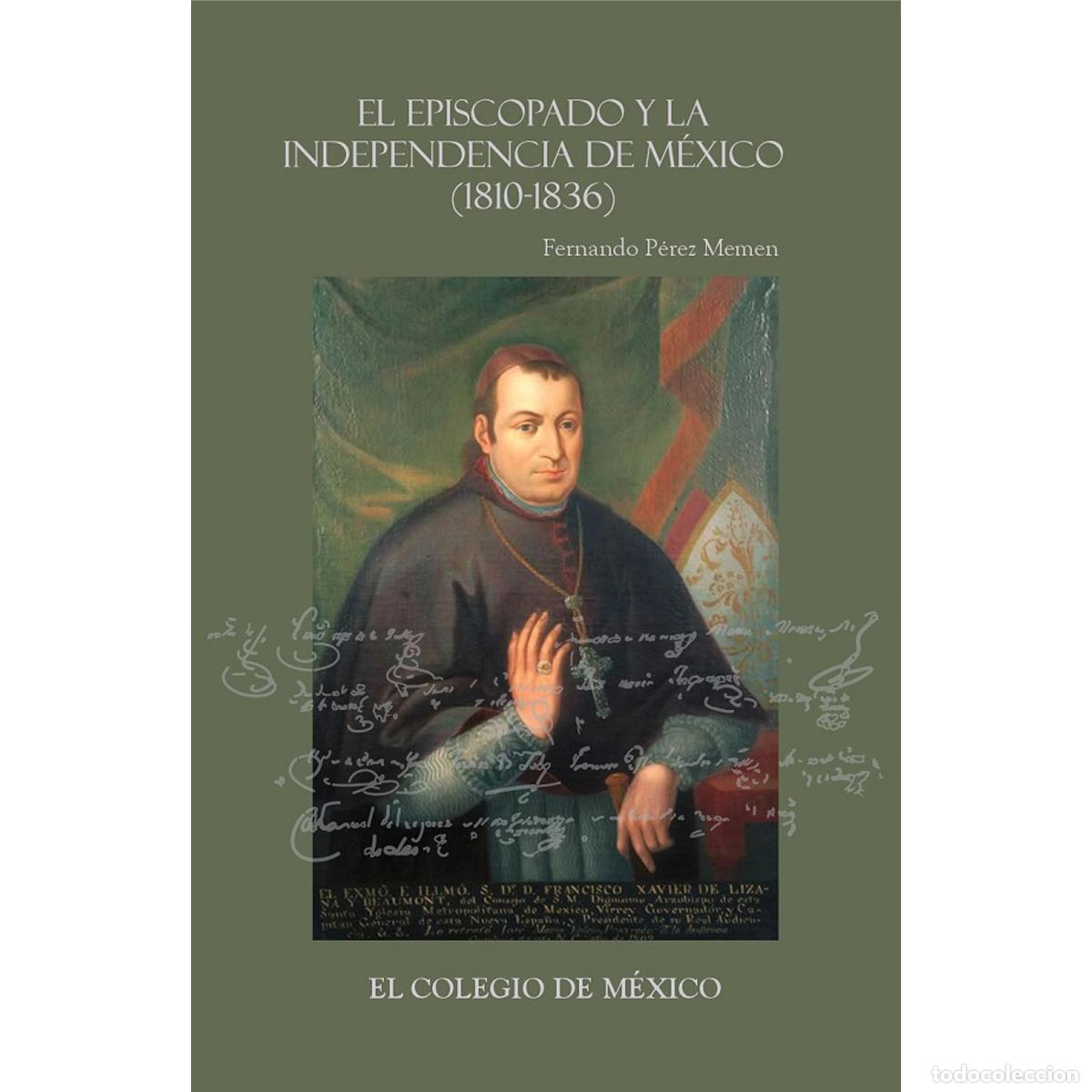 Libri: El episcopado y la Independencia en M&eacute;xico (1810-1836) - Fernando P&eacute;rez Memen