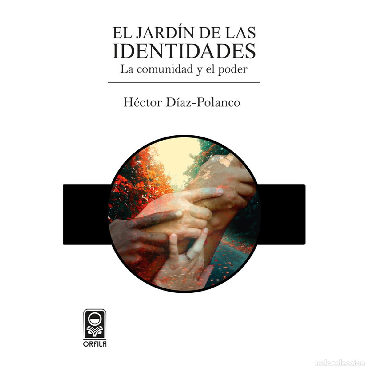 Libros: El jard&iacute;n de las identidades: la comunidad y el poder - H&eacute;ctor D&iacute;az-Polanco - Foto 1