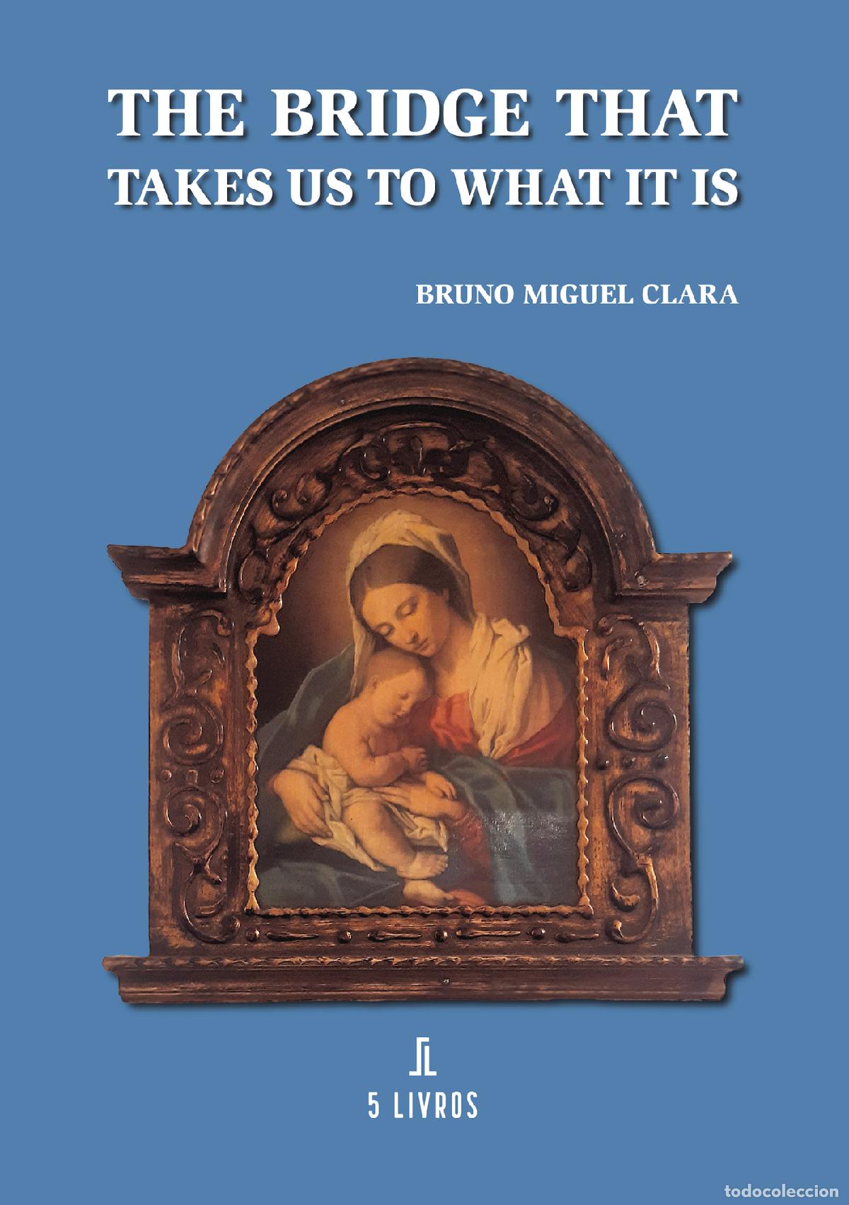 Livros: The bridge that takes us to what it is - Bruno Miguel Clara