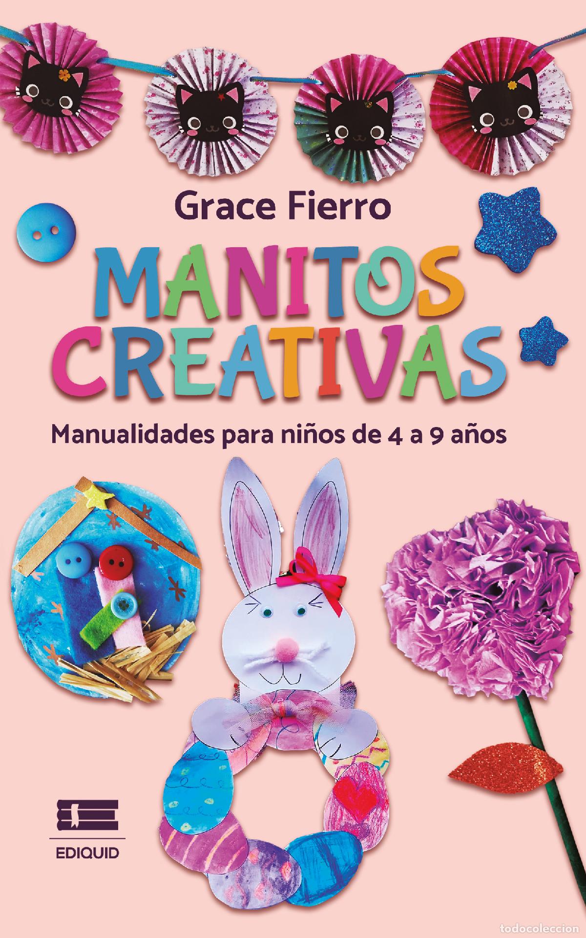 Livros: Manitos creativas. - Manualidades para ni&ntilde;os de 4 a 9 a&ntilde;os - Grace Fierro